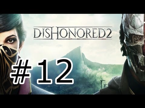 Dishonored 2: Part 12: (Emily Gameplay/Low Chaos)