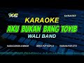 AKU BUKAN BANG TOYIB KARAOKE POP KOPLO WALI BAND NADA COWOK Kau Bilang Padaku Kau Ingin Bertemu