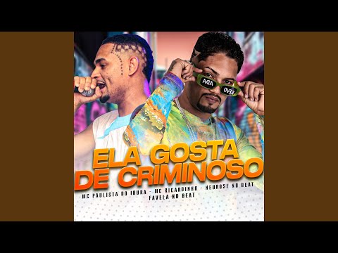 Ela Gosta de Criminoso (feat. Neurose no Beat & Favela no Beat)