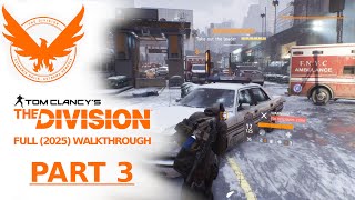 The Division - full walkthrough 2025 - PART 3 (All Missions & Side Quests, No Commentary)