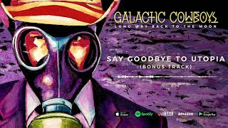 Galactic Cowboys - Say Goodbye To Utopia (Long Way Back To The Moon) 2017