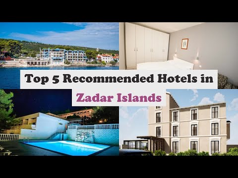 Top 5 Recommended Hotels In Zadar Islands | Best Hotels In Zadar Islands