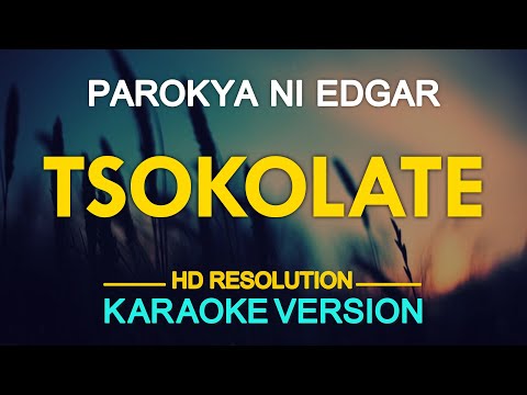 CHOKOLATE - Parokya ni Edgar 🎙️ [ KARAOKE ] 🎶