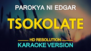 CHOKOLATE - Parokya ni Edgar 🎙️ [ KARAOKE ] 🎶