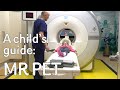 A child's guide to hospital: MR PET