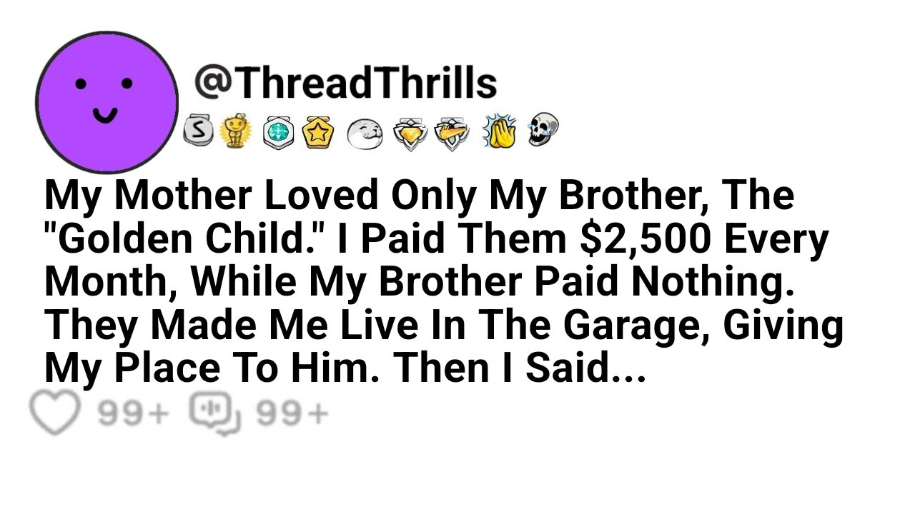 Mother Loved Only My Brother The Golden Child. I Paid Them $2,500 A Month And My Brother Did Not And