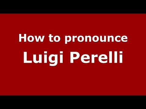 How to pronounce Luigi Perelli (Italian/Italy)  - PronounceNames.com