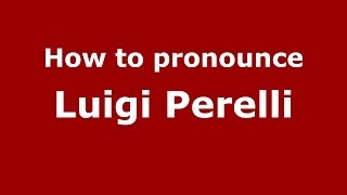 How to pronounce Luigi Perelli