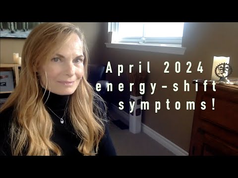 April 2024 Energy Update. Are you having these symptoms? You could be shifting!
