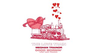 MEGHAN TRAINOR - GOOD MORNIN&#39; (Audio) ft. GARY TRAINOR
