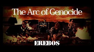 The Arc of Genocide - EREBOS (OFFICIAL VIDEO)