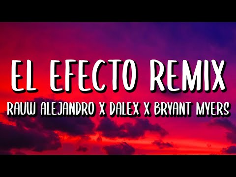 Rauw Alejandro - El Efecto (Remix) (Letra) ft. Bryant Myers, Lyanno, Chencho Corleone, Dalex, Kevvo