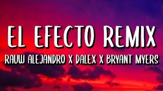 Rauw Alejandro - El Efecto (Remix) (Letra) ft. Bryant Myers, Lyanno, Chencho Corleone, Dalex, Kevvo