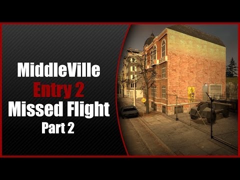 MiddleVille Playthrough (Half-Life 2 Mod) - Entry #02 - "Missed Flight Part 2" by Tony DeBlasio
