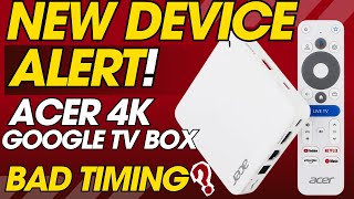 🚨 New Device Alert! Acer's Fully Loaded 4K Google TV Box - But Bad Timing with Apps Being Blocked?
