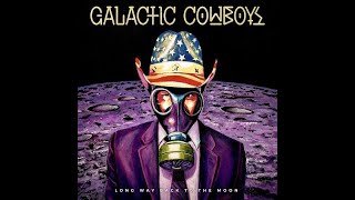 GALACTIC COWBOYS - Long Way Back To The Moon 2017 full album