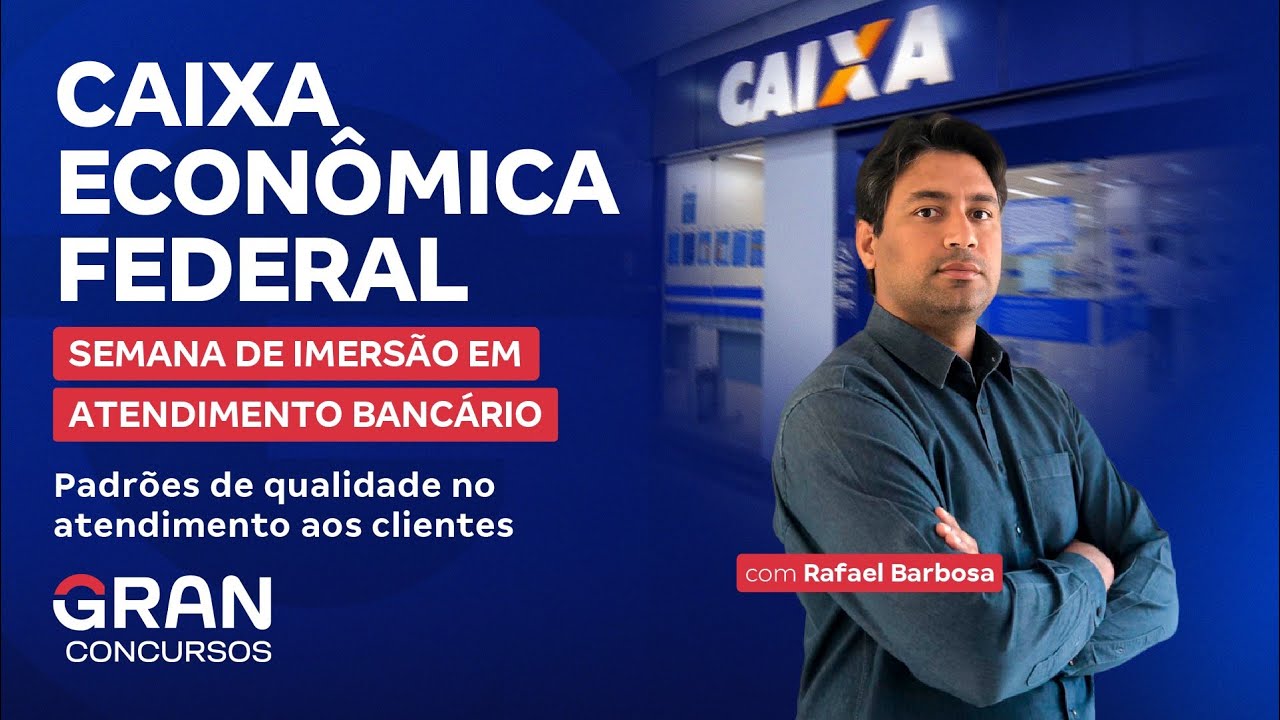 Concurso Caixa - Semana de Imersão em Atendimento Bancário - Padrões de qualidade no atendimento