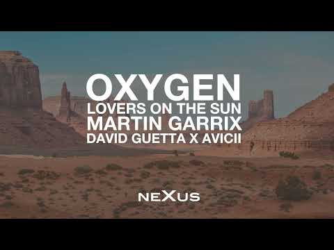 Martin Garrix X David Guetta X Avicii - Oxygen X Lovers on the Sun (NeXus Mashup)