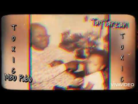 MBO Pablo - T 💔 X I C Ft. TayTarzan