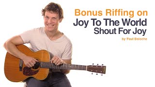 Bonus Riffing on Joy To The World / Shout For Joy by Paul Baloche