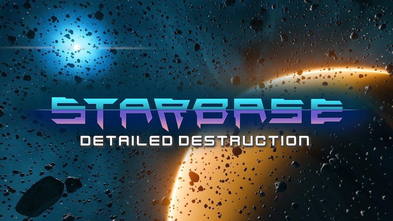 Starbase - Detailed Destruction Feature Video - YouTube