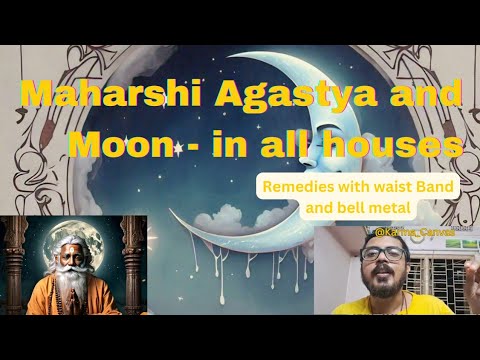 Moon and Maharishi Agastya - Moon in 12 houses and remedies