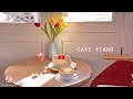 Sweet Piano Cafe Music Acoustic Smooth Piano BGM Coffee Shop Music Playlist Study Music