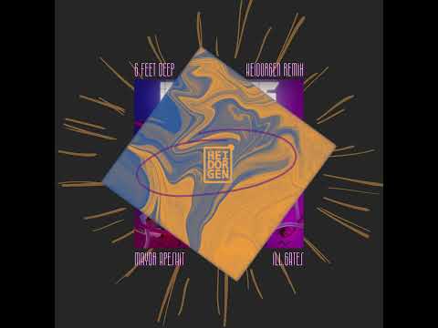 ill Gates (Feat. Mayor Apeshit) - 6 Feet Deep (Heidorgen Remix)