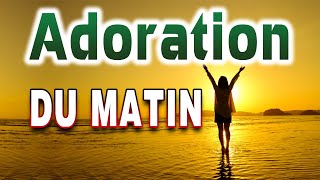 LOUANGE ET ADOARTION DU MATIN POUR BIEN COMMENCER LA JOURNÉE - MATIN PRIÈRE 6-7-2024