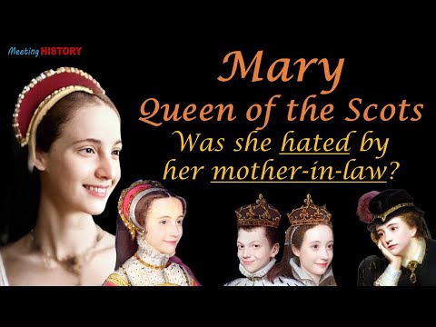 Mary, Queen of Scots: Was she hated by her mother in law?