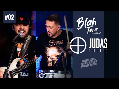 BlahTera LIVE SESSION #02 | Judas O Outro