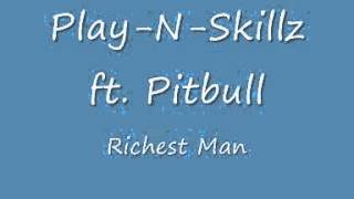 Play n Skillz ft  Pitbull   Richest Man