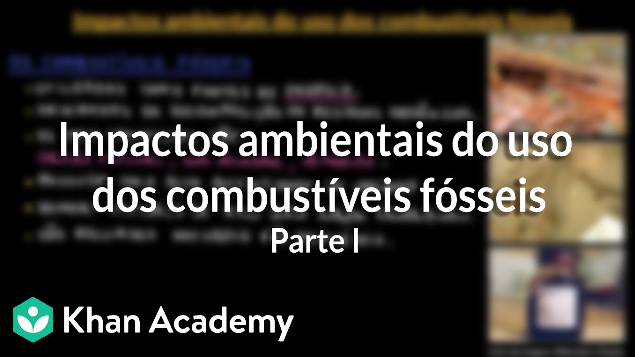 Impactos ambientais do uso dos combustíveis fósseis | Parte I