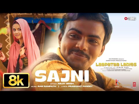 Sajni 8K Full Video Song: Arijit Singh, Ram Sampath | Laapataa Ladies | Aamir Khan Productions