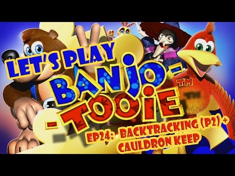 Let's Play: Banjo-Tooie (Ep 24: Backtracking P2 + Cauldron Keep)
