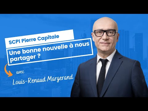 Une bonne nouvelle à nous partager pour la SCPI Pierre Capitale ?