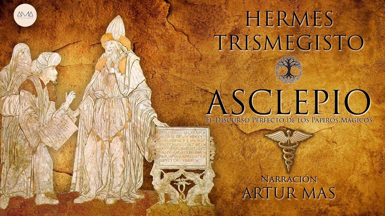 Hermes Trismegisto - Asclepio (El Discurso Perfecto de los Papiros Mágicos) [Audiolibro Completo]