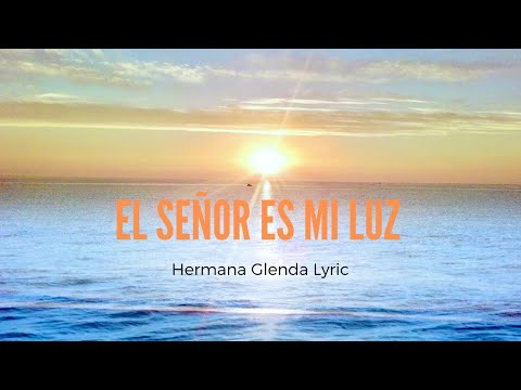 El Senor Es Mi Luz - Hermana Glenda