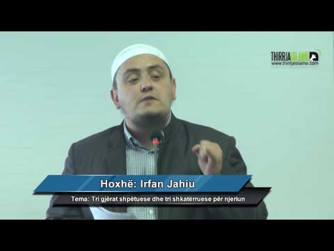 Tri gjërat shpëtuese dhe tri shkatërruese për njeriun [HUTBE] - Irfan Jahiu