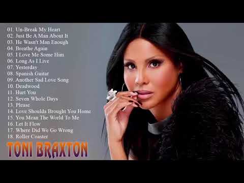 Toni Braxton Greatest hits full album Best song of Toni Braxton Collection 2018