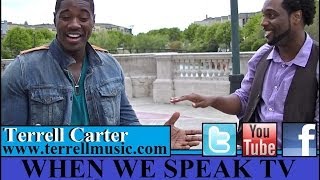 Singer/ Actor Terrell Carter on When We Speak
