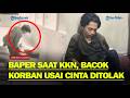 TERUNGKAP ALASAN Pria Bacok Mahasiswi Di Kampus Berawal Dari KKN Bersama