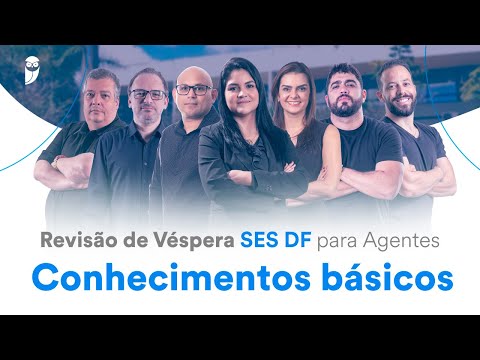 Revisão de Véspera SES DF para Agentes - Conhecimentos básicos