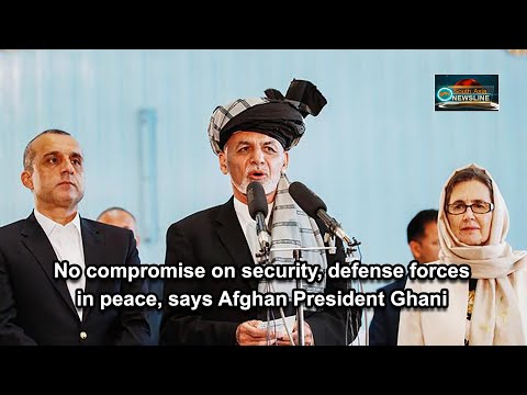 No compromise on security, defense forces in peace, says Afghan President Ghani