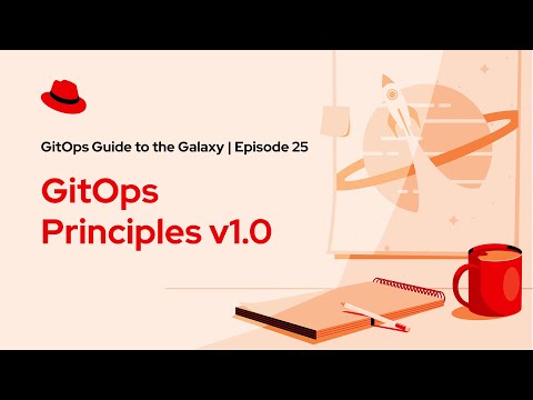 GitOps Guide to the Galaxy (Ep 25): GitOps Principles v1.0