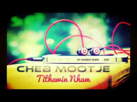 Cheb Mootje 2015   3aynik Ya 3aynik  Tithawin Nham By Hamido ELRIFI