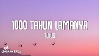 Tulus - 1000 Tahun Lamanya (Lirik Lagu)