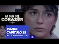 Al Sur Del Corazón / Avance / Capítulo 19