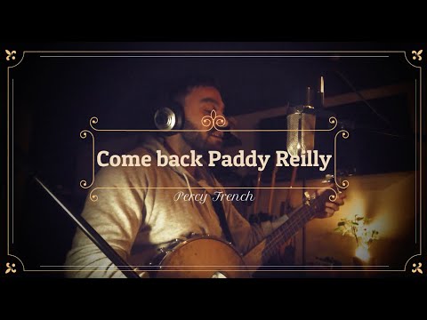 Come back Paddy Reilly to Ballyjamesduff - Percy French