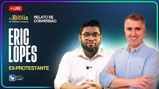 Por que me tornei católico | ERIC LOPES  | Ex-protestante